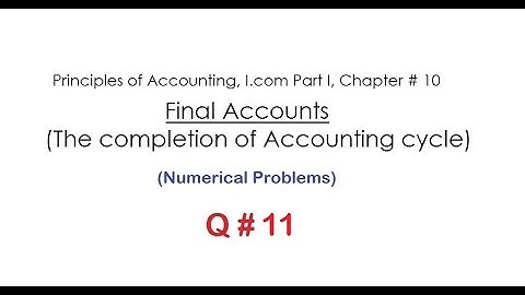 Chapter # 10 FINAL ACCOUNTS (Q # 11)