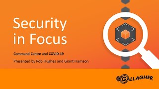 Security in focus webinar series - Session 2: Command Centre and COVID 19