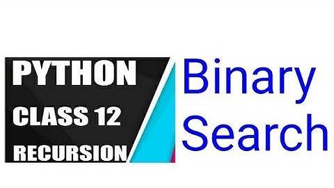 Binary Search in Python using recursion| Class XII CBSE