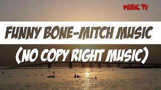 FUNNY BONE - MITCH MUSIC no copyright background music