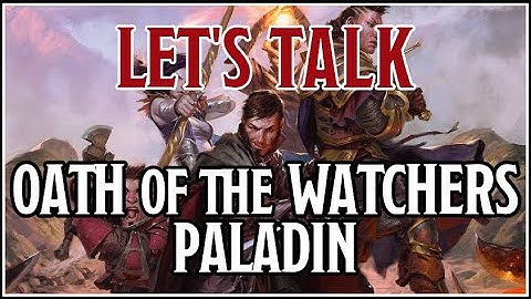 Oath of the Watcher Paladin - D&D Unearthed Arcana 2020 - Discussions and Dragons