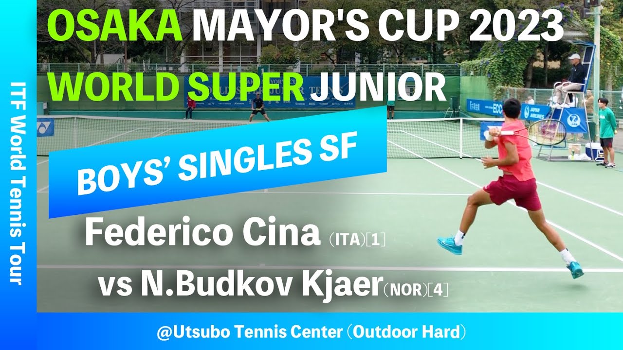 【J500 OSAKA 2023/SF】N.Budkov Kjaer(NOR)[4] vs F.Cina(ITA)[1] Osaka Mayor's Cup - World Super Junior
