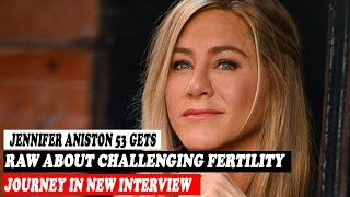 JENNIFER ANISTON 53 GETS RAW ABOUT CHALLENGING FERTILITY JOURNEY IN NEW INTERVIEW