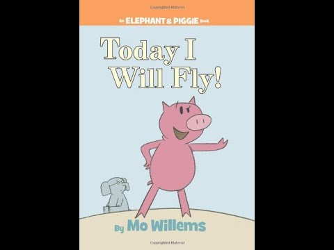 Today I Will Fly! (An Elephant and Piggie Book) - Read by Whole Family ...
