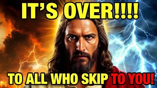 🛑 GOD SAYS;- IT’S OVER FOR THOSE WHO PASSED YOU BY! | GOD'S MESSAGE FOR YOU TODAY | Ep~ 254