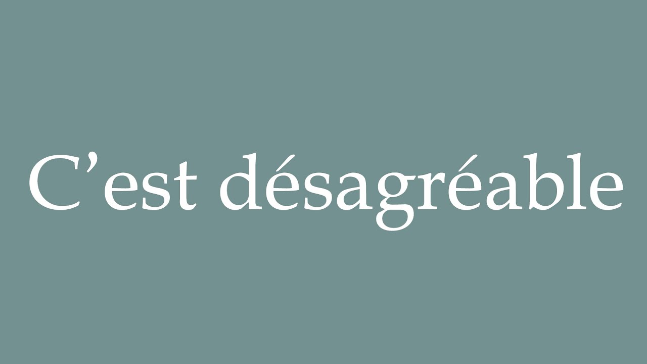 How to Pronounce ''C'est désagréable'' (It's unpleasant) Correctly in ...