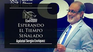 Apóstol Sergio Enríquez - Esperando el tiempo Señalado 10/10/23