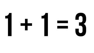 The Proof That 1 + 1 = 3