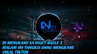 DJ KANE SA JOGET BAELE X MALAM INI TANGKIS DANG MENGKANE VIRAL TIKTOK🎶||FULL BASS🔊
