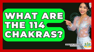 What Are The 114 Chakras? - Spiritual Universe Unlocked