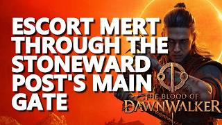 Escort Mert through the Stoneward Posts main gate The Blood of Dawnwalker