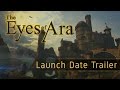 The Eyes of Ara - Launch Date Trailer