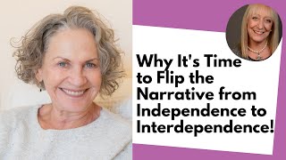 Why It's Time To Flip The Narrative From Independence to Interdependence