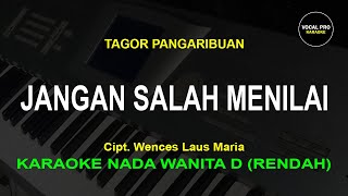 JANGAN SALAH MENILAIKU KARAOKE NADA WANITA D (RENDAH) | TAGOR PANGARIBUAN | VOCAL PRO KARAOKE