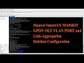 Huawei SmartAX MA5683T GPON OLT VLAN PORT Link-Aggregation Deletion Configuration | Technical Hakim