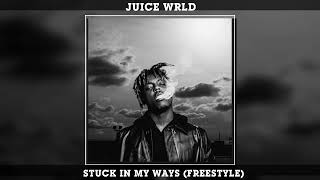 Juice WRLD - Stuck in My Ways (Freestyle)