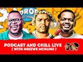 EPISODE 538 I PODCAST AND CHILL LIVE NATIONAL TOUR feat NGIZWE MCHUNU I KZN LEG