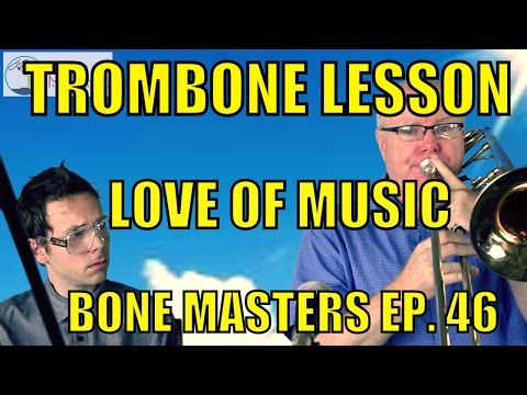 Trombone Lessons: Sharing Love of Music – Bone Masters: Ep. 46 – Alex Iles – Master Class