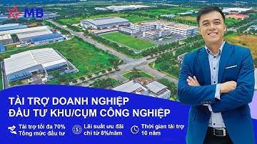 CHO VAY ĐẦU TƯ KHU CÔNG NGHIỆP, NHÀ XƯỞNG