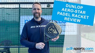 Dunlop Aero-Star 2023 Padel Racket Review by pdhsports.com