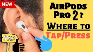 Where to Tap & Press On AirPods Pro 2 Controls: For Call, Change Music, Siri, Noise Cancellation