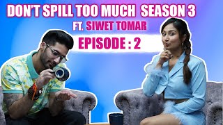 Don’t Spill Too Much Season 3 Episode 2 with Siwet Tomar | Prank gone wrong | @Shreyakalraa