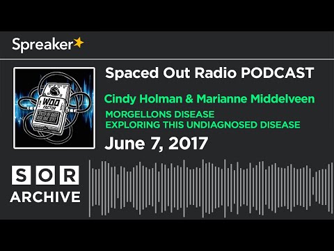 6/7/17   Morgellons Disease with Cindy Holman & Marianne Middelveen