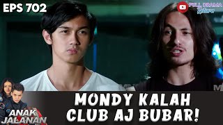DUEL PENENTUAN! KALO MONDY KALAH, CLUB AJ BUBAR | ANAK JALANAN | EPS 702