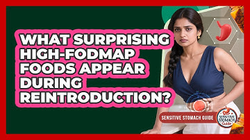 What Surprising high-FODMAP Foods Appear During Reintroduction? - Sensitive Stomach Guide