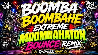 🔥 BOOMBA BOOMBAHE VIRAL MOOMBAHATON PARTY BOUNCE REMIX 