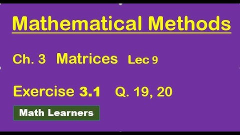 Mathematical Methods Ch 3 Lec 9 Exercise 3.1 Q 19, 20. for BSc, BS Math.