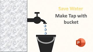 Save Water 💦 presentation in PowerPoint || How to make Tap and bucket in PowerPoint