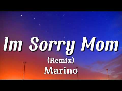 Marino - Im Sorry Mom (Remix) (Lyrics)