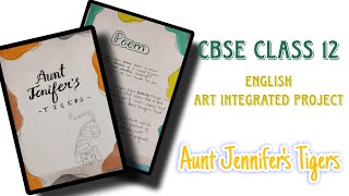 CBSE Class 12 English Art Integrated project on Aunt Jennifer's Tiger. Chapter Analysis. Iqra'sIdeas
