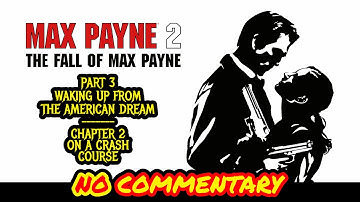 Max Payne 2 -Part 3  - Waking up From The American Dream -  Chapter 2 - On a Crash Course