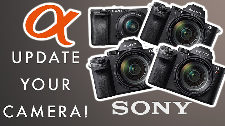 Sony Alpha Firmware: How To Update, Install on a7II, a7RII, a7SII, a6300, a6500, a9