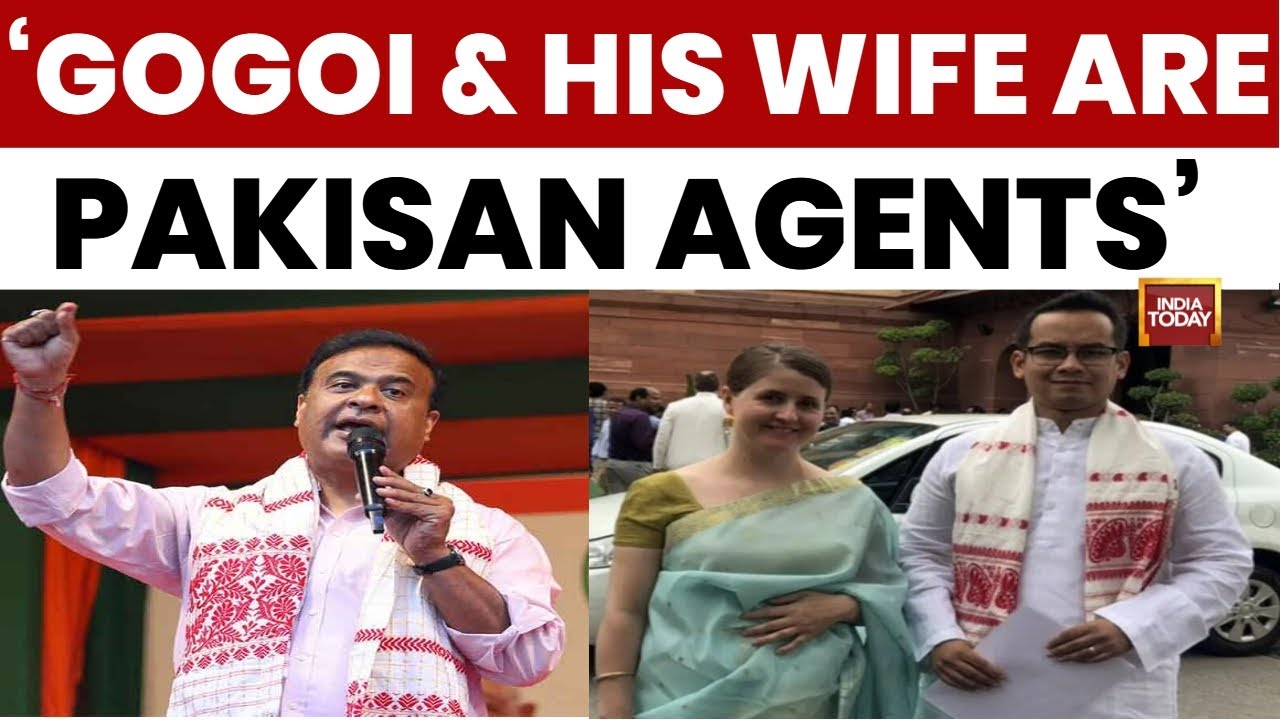 Assam CM Himanta Biswa Sarma Alleges Gaurav Gogoi And Wife Are 'Pakistani Agents' | India Today