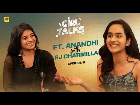 Girl Talks | Episode 9 | Anandhi | RJ Charmila | Girl Formula | Chai Bisket