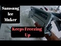 Why does my Samsung ice maker keep freezing over/ frosting up?