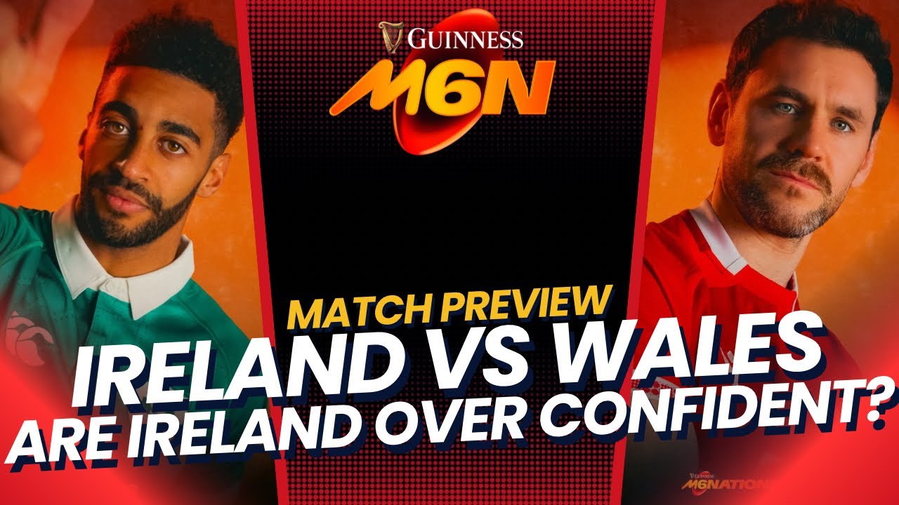IRELAND vs WALES | Are Ireland OVERCONFIDENT? | Six Nations 2026 Squad ...