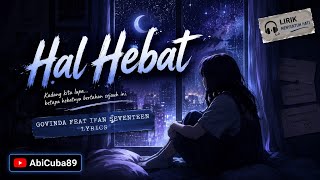 Govinda  Hal Hebat feat Ivan Seventeen  Lirik U0026 Suasana 