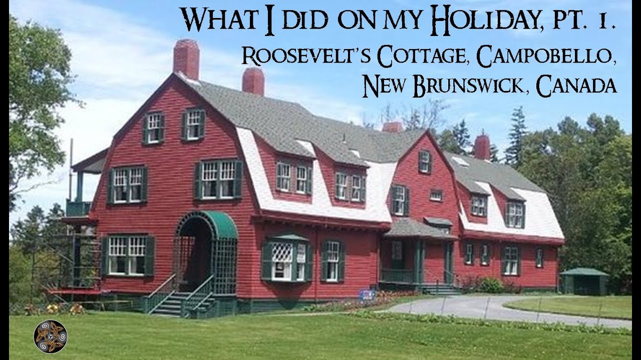 Roosevelt Cottage, Campobello Island YouTube