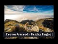 Trevor Garrod - Friday Fugue