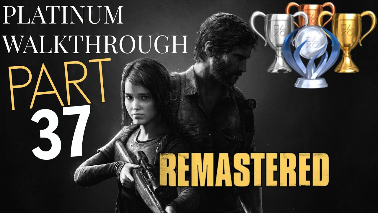 The Last Of Us Remastered PLATINUM WALKTHROUGH Part 37 All Trophies Guide Story Mode 1 PS4 the-last-of-us-remastered-platinum-walkthrough-part-37-all-trophies-guide-story-mode-1-ps4