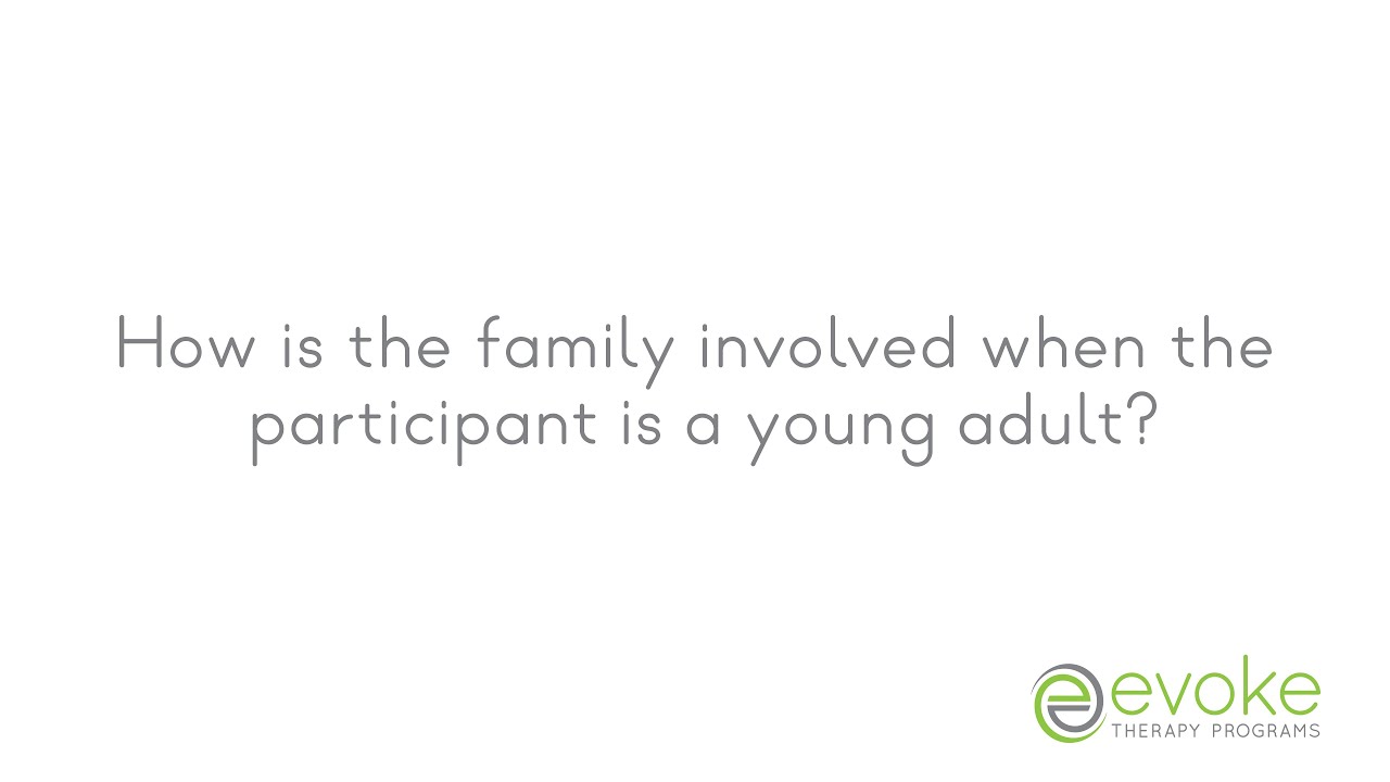 How is the family involved when the participant is a young adult?