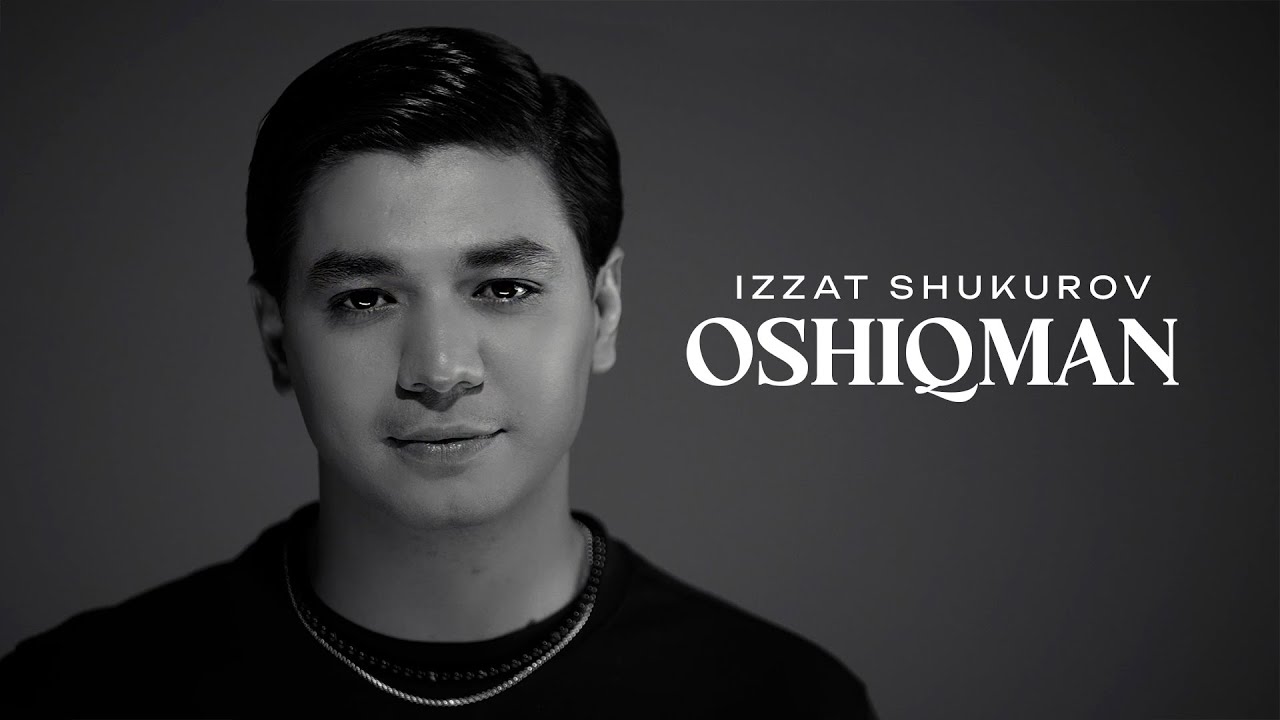 Izzat Shukurov - Oshiqman (Official Music Video)