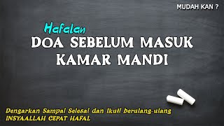 HAFALAN, Doa Sebelum Masuk Kamar Mandi - Diulang 100  Kali Cepat Hafal Dengarkan Baca Berulang-ulang