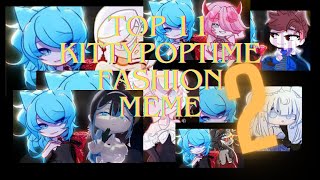 Top 11 kittypoptime fashion meme 2!! ALL VIDEOS NOT OURS!!!!