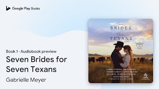 Seven Brides for Seven Texans Book 1 by Gabrielle Meyer · Audiobook preview