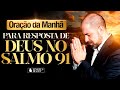 Oração da Manhã no Salmo 91 Da Resposta de Deus  - 22 de Março (Dia 9) @ViniciusIracet